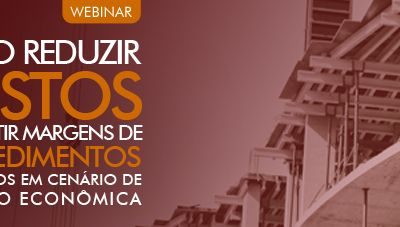 Como reduzir custos e garantir margens de empreendimentos imobiliários em cenário de retração econômico