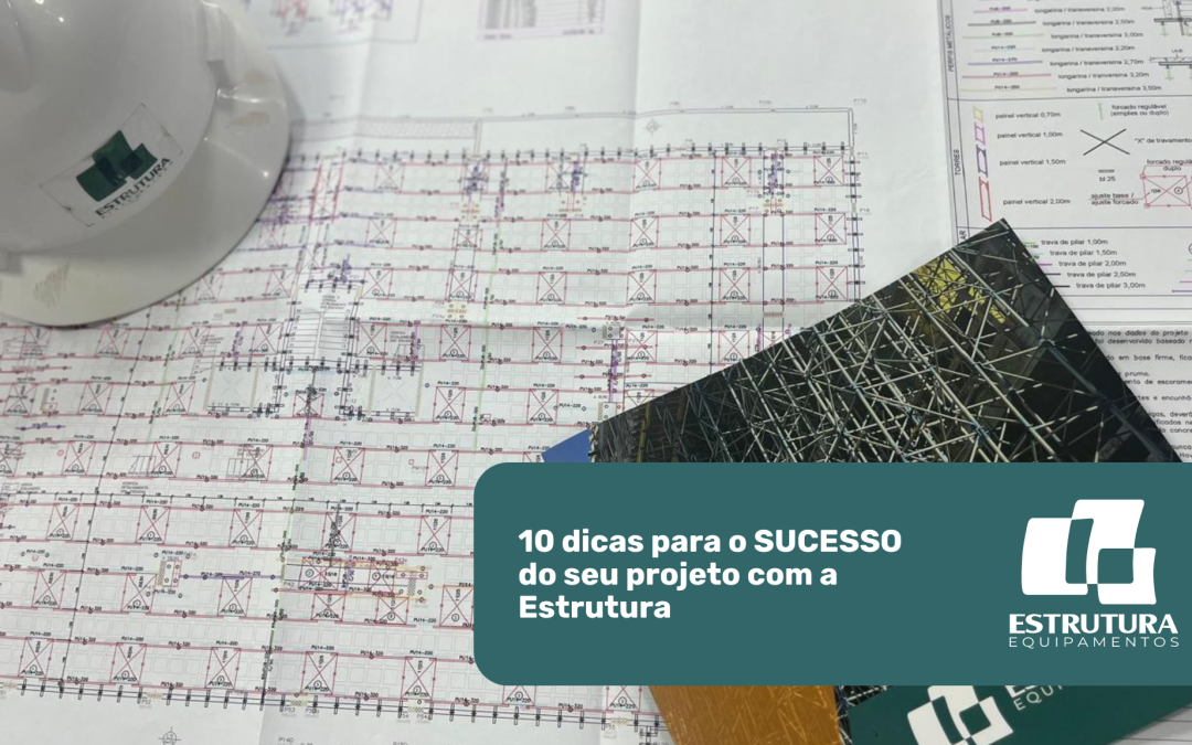 10 dicas para o sucesso do seu projeto com a estrutura