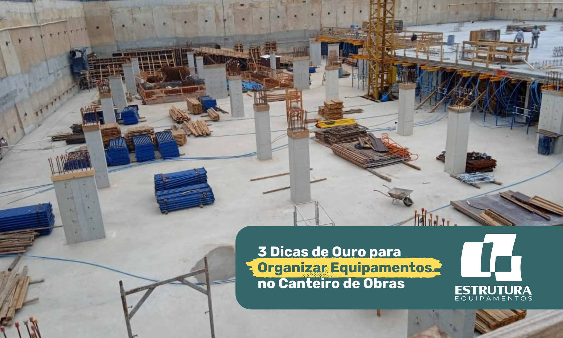 3 Dicas de Ouro para Organizar Equipamentos no Canteiro de Obras