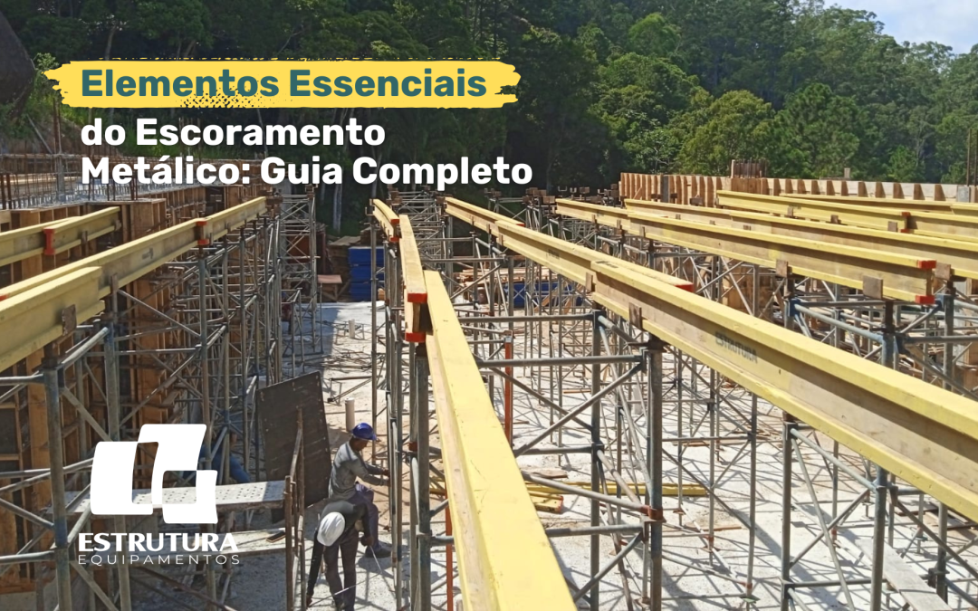 Elementos Essenciais do Escoramento Metálico: Guia Completo