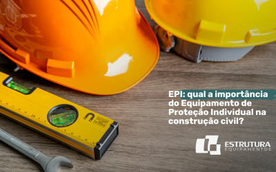 EPI: qual a importância do Equipamento de Proteção Individual na construção civil?