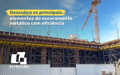 Descubra os principais elementos do escoramento metálico com eficiência