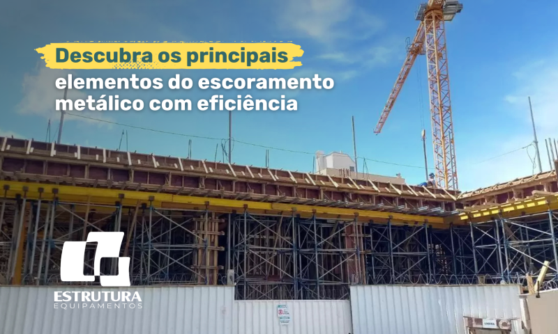 descubra-os-principais-elementos-do-escoramento-metalico-com-eficiencia