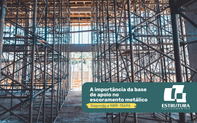 A importância da base de apoio no escoramento metálico segundo a NBR-15696