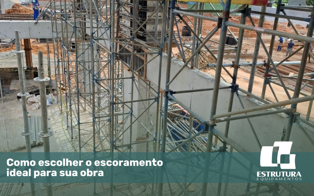 Como escolher o escoramento ideal para sua obra