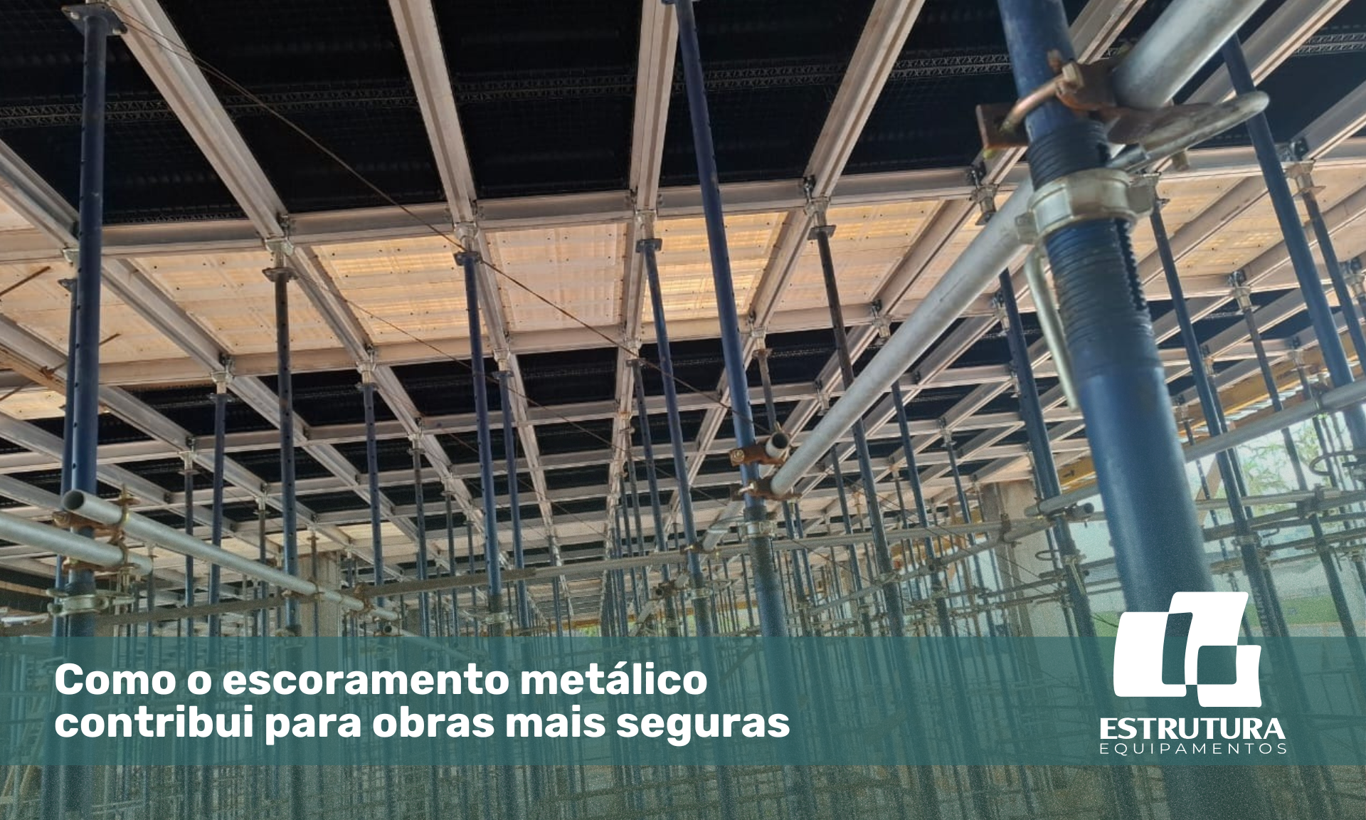 como-o-escoramento-metálico-contribui-para-obras-mais-seguras