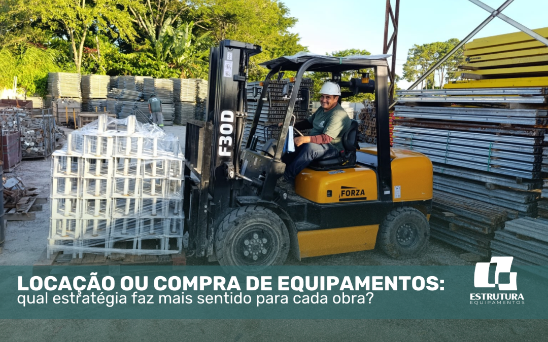 Locação ou compra de equipamentos: qual estratégia faz mais sentido para cada obra?